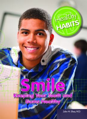 Smile  : keeping your teeth and gums healthy /