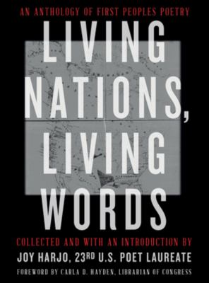 Living nations, living words  : an anthology of first peoples poetry /