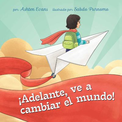 Adelante, ve a cambiar el mundo