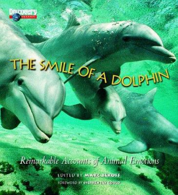 The smile of a dolphin  : remarkable accounts of animal emotions /